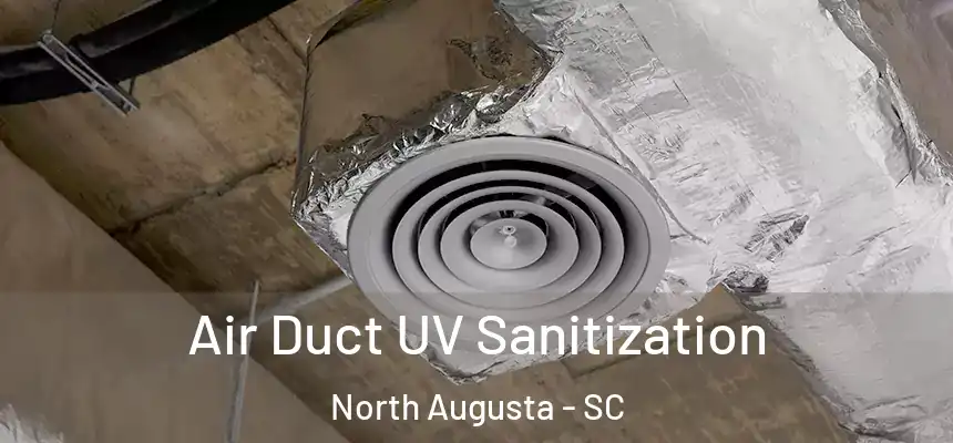  Air Duct UV Sanitization North Augusta - SC