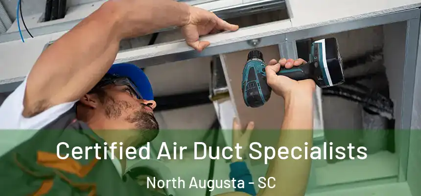  Certified Air Duct Specialists North Augusta - SC