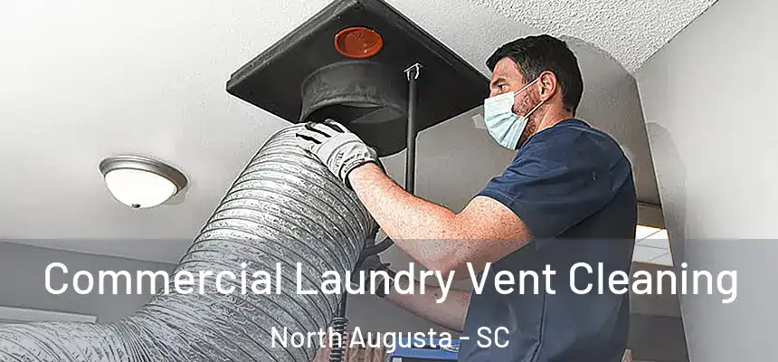  Commercial Laundry Vent Cleaning North Augusta - SC
