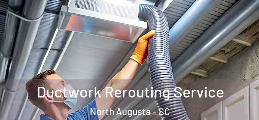  Ductwork Rerouting Service North Augusta - SC