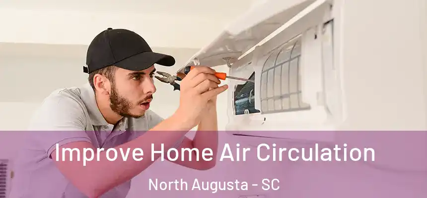  Improve Home Air Circulation North Augusta - SC