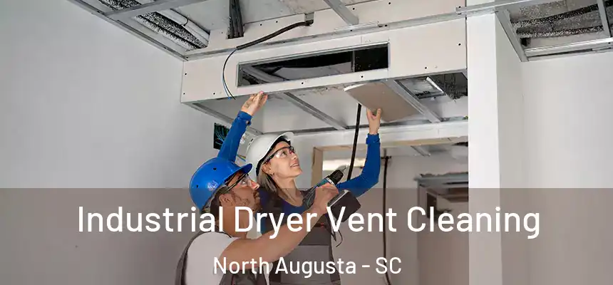  Industrial Dryer Vent Cleaning North Augusta - SC